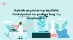 Ayirish organlaring tuzilishi, funksiyalari va yoshga bog'liq xususiyatlari