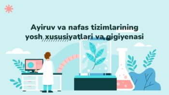 Ayiruv va nafas tizimlarining yosh xususiyatlari va gigiyenasi